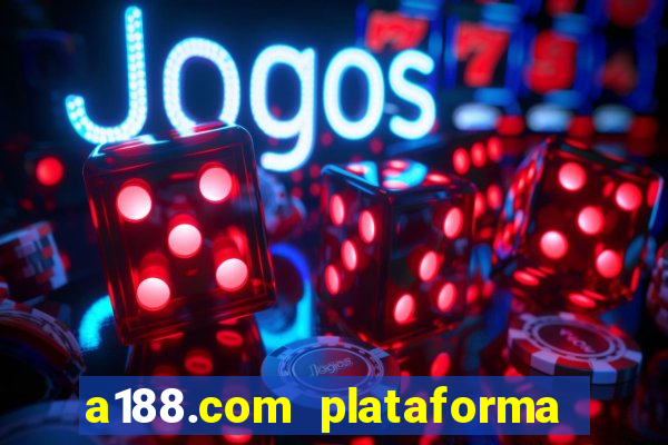 a188.com plataforma de jogos